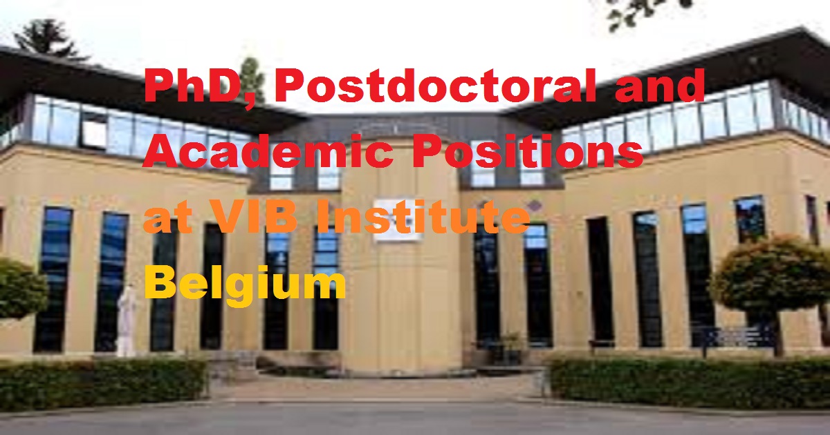 VIB Institute in Belgium invites application for vacant (39) PhD, Postdocs  and academic Positions – Scholar Idea
